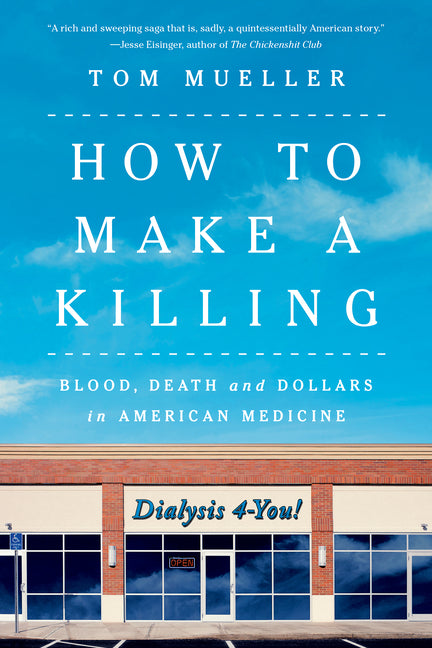 Book cover for How to Make a Killing: Blood, Death and Dollars in American Medicine