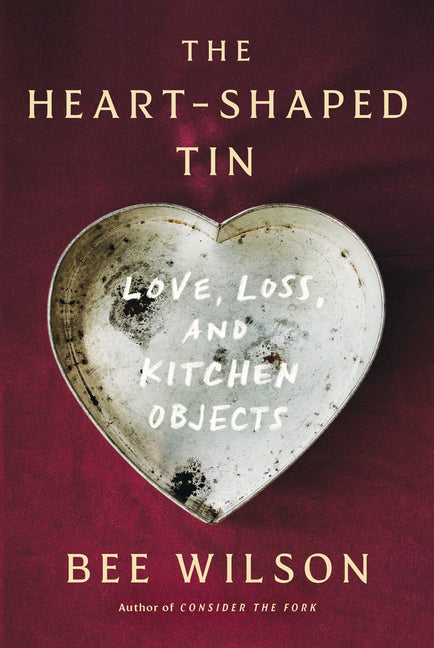 Book cover for Heart-Shaped Tin: Love, Loss, and Kitchen Objects