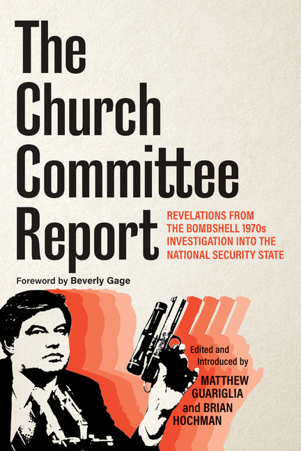 Book cover for Church Committee Report: Revelations from the Bombshell 1970s Investigation Into the National Security State