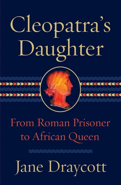 Book cover for Cleopatra's Daughter: From Roman Prisoner to African Queen