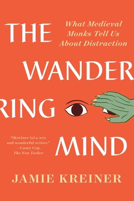 Book cover for The Wandering Mind: What Medieval Monks Tell Us about Distraction