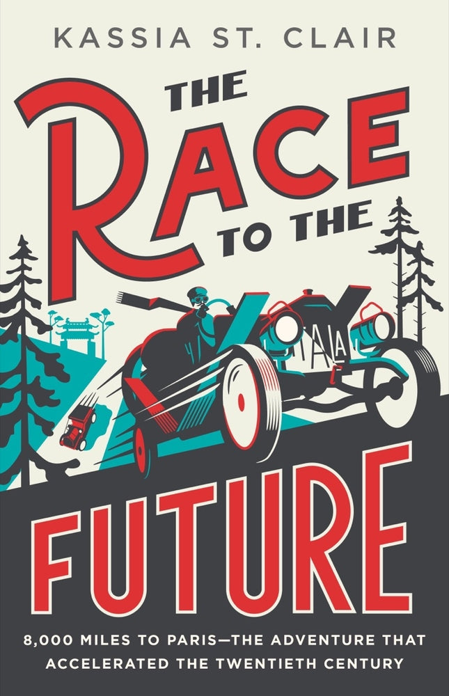 Book cover for The Race to the Future: 8,000 Miles to Paris?the Adventure That Accelerated the Twentieth Century