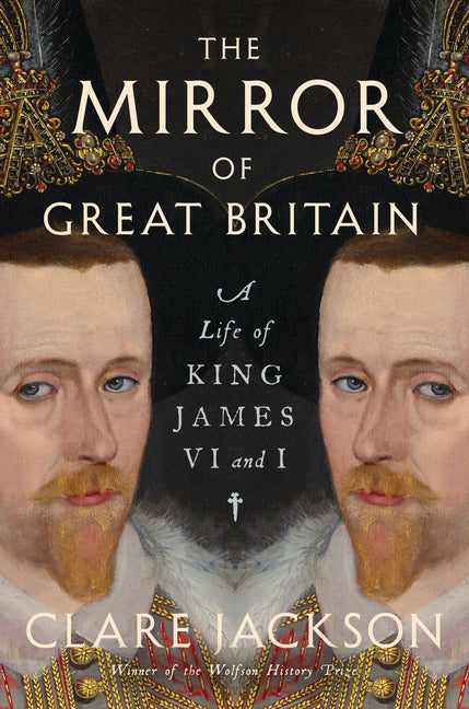 Book cover for Mirror of Great Britain: A Life of King James VI and I
