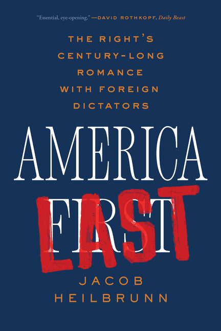 Book cover for America Last: The Right's Century-Long Romance with Foreign Dictators