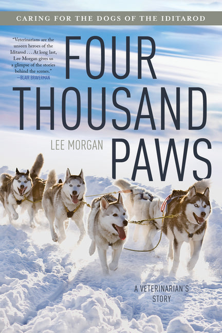 Book cover for Four Thousand Paws: Caring for the Dogs of the Iditarod: A Veterinarian's Story