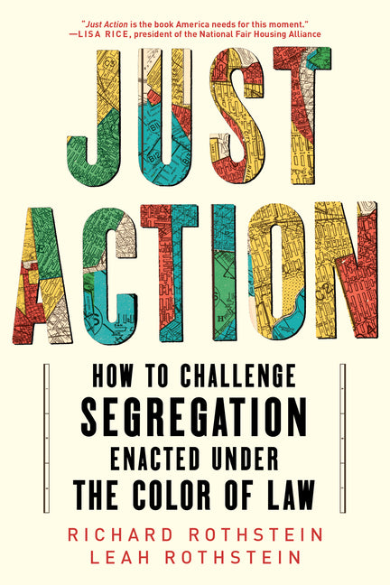 Book cover for Just Action: How to Challenge Segregation Enacted Under the Color of Law