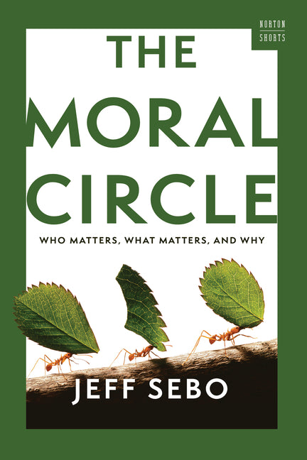 Book cover for Moral Circle: Who Matters, What Matters, and Why