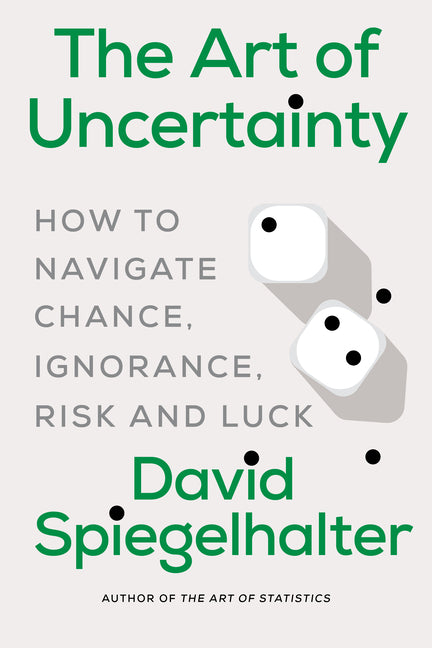 Book cover for Art of Uncertainty: How to Navigate Chance, Ignorance, Risk and Luck