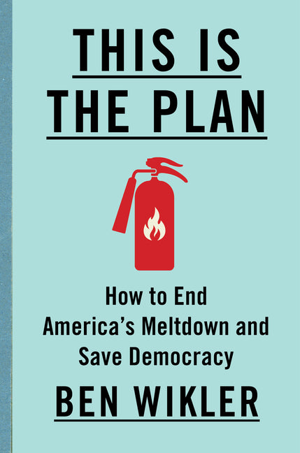 Book cover for This Is the Plan: How to End America's Meltdown and Save Democracy