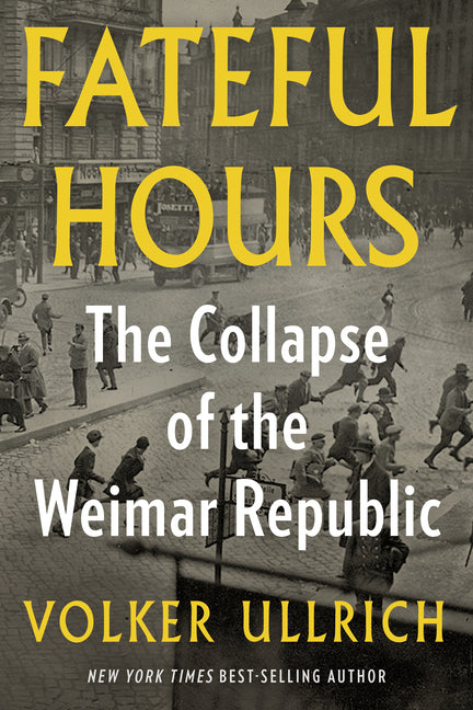 Book cover for Fateful Hours: The Collapse of the Weimar Republic