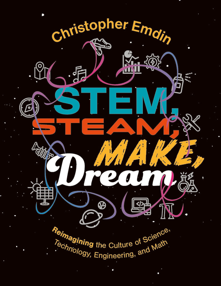 Book cover for Reimagining the Culture of Science, Technology, Engineering, and Mathematics Stem, Steam, Make, Dream