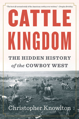 Book cover for Cattle Kingdom: The Hidden History of the Cowboy West