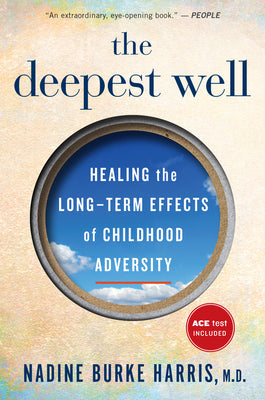 Book cover for The Deepest Well: Healing the Long-Term Effects of Childhood Trauma and Adversity