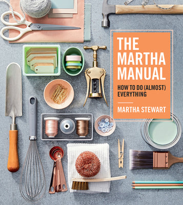 Book cover for The Martha Manual: How to Do (Almost) Everything