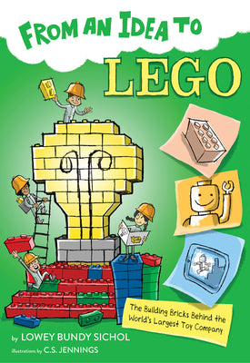 Book cover for From an Idea to Lego: The Building Bricks Behind the World's Largest Toy Company