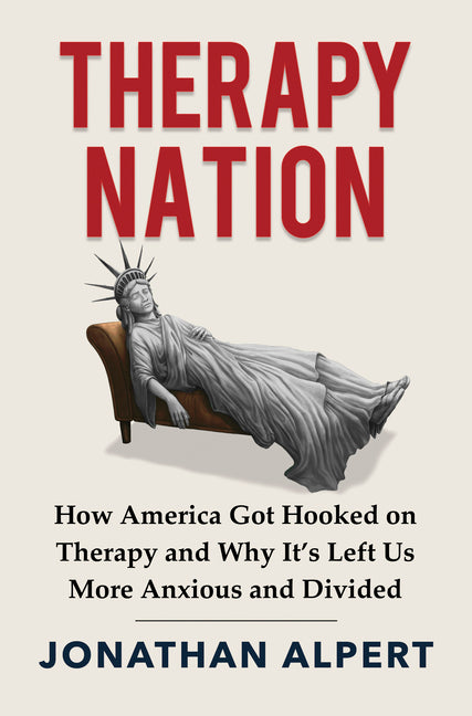 Book cover for Therapy Nation: How America Got Hooked on Therapy and Why It's Left Us More Anxious and Divided (Original)