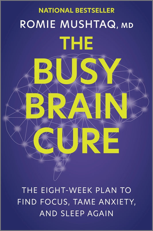 Book cover for The Busy Brain Cure: The Eight-Week Plan to Find Focus, Tame Anxiety, and Sleep Again