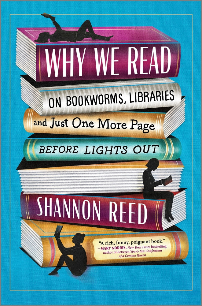 Book cover for Why We Read: On Bookworms, Libraries, and Just One More Page Before Lights Out