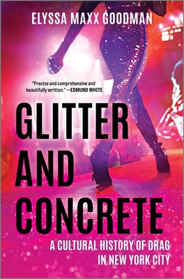 Book cover for Glitter and Concrete: A Cultural History of Drag in New York City