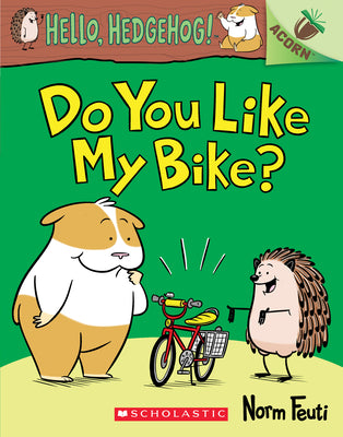 Book cover for Do You Like My Bike?: An Acorn Book (Hello, Hedgehog! #1): Volume 1