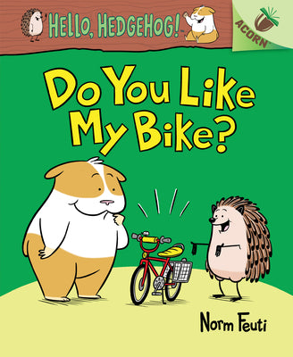 Book cover for Do You Like My Bike?: An Acorn Book (Hello, Hedgehog! #1): Volume 1