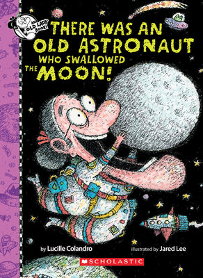 Book cover for There Was an Old Astronaut Who Swallowed the Moon!