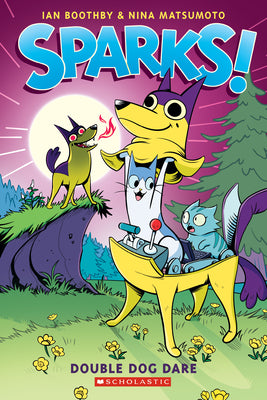 Book cover for Sparks! Double Dog Dare: A Graphic Novel (Sparks! #2): Volume 2