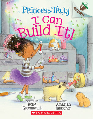 Book cover for I Can Build It!: An Acorn Book (Princess Truly #3): Volume 3