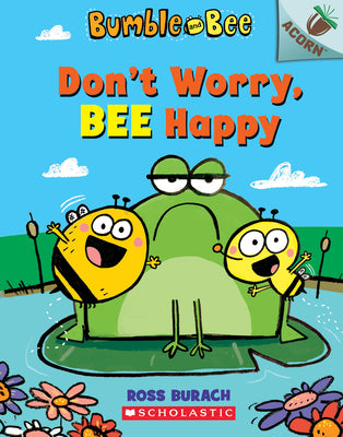 Book cover for Don't Worry, Bee Happy: An Acorn Book (Bumble and Bee #1): Volume 1