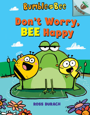 Book cover for Don't Worry, Bee Happy: An Acorn Book (Bumble and Bee #1): Volume 1