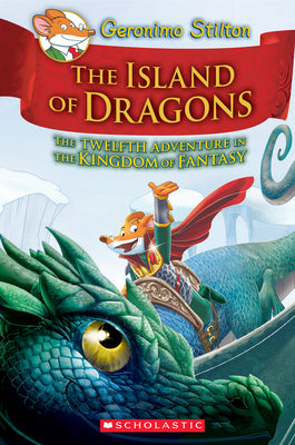 Book cover for Island of Dragons (Geronimo Stilton and the Kingdom of Fantasy #12): Volume 12