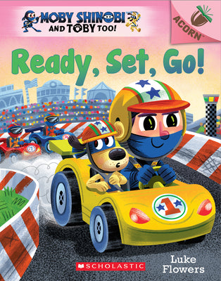 Book cover for Ready, Set, Go!: An Acorn Book (Moby Shinobi and Toby Too! #3)