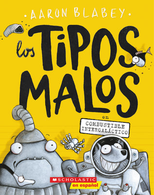 Book cover for Los Tipos Malos En Combustible Intergaláctico (the Bad Guys in Intergalactic Gas): Volume 5