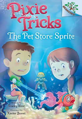 Book cover for The Pet Store Sprite: A Branches Book (Pixie Tricks #3): Volume 3