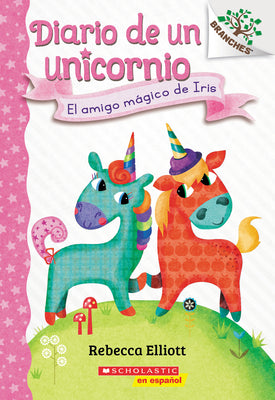 Book cover for Diario de Un Unicornio #1: El Amigo Mágico de Iris (Bo's Magical New Friend): Un Libro de la Serie Branches