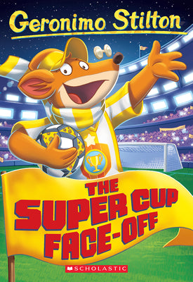 Book cover for The Super Cup Face-Off (Geronimo Stilton #81)