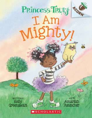 Book cover for I Am Mighty: An Acorn Book (Princess Truly #6)