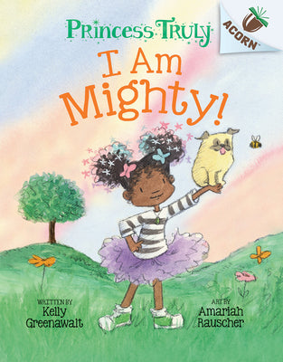 Book cover for I Am Mighty: An Acorn Book (Princess Truly #6)