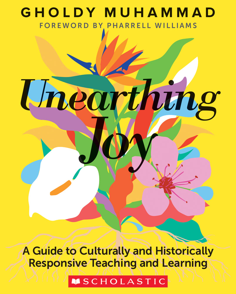 Book cover for Unearthing Joy: A Guide to Culturally and Historically Responsive Curriculum and Instruction