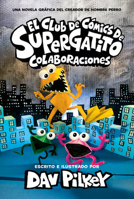 Book cover for El Club de Cómics de Supergatito: Colaboraciones (Cat Kid Comic Club: Collaborations)