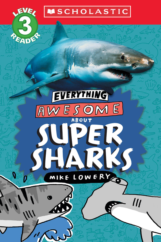 Book cover for Everything Awesome About: Super Sharks (Scholastic Reader, Level 3)