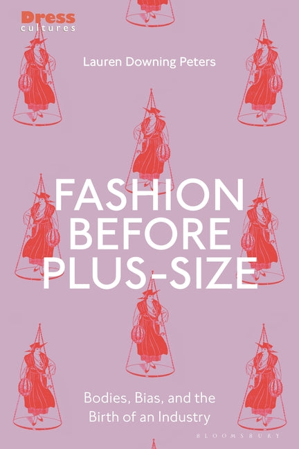 Book cover for Fashion Before Plus-Size: Bodies, Bias, and the Birth of an Industry