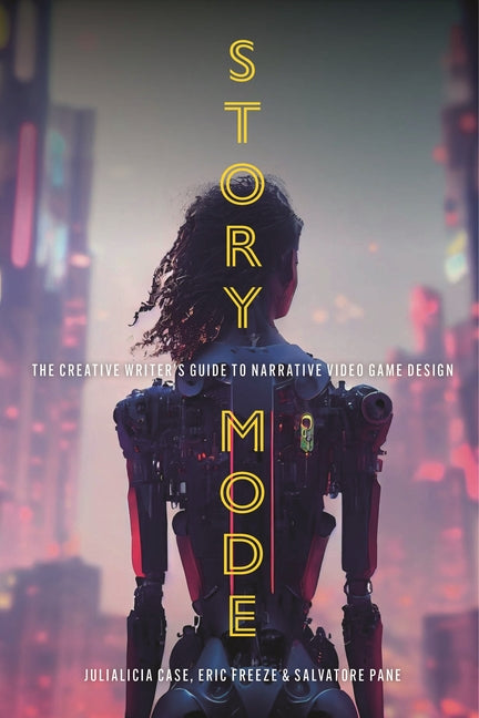 Book cover for Story Mode: The Creative Writer's Guide to Narrative Video Game Design
