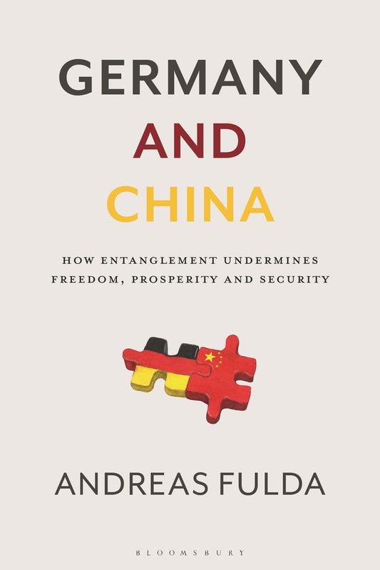 Book cover for Germany and China: How Entanglement Undermines Freedom, Prosperity and Security