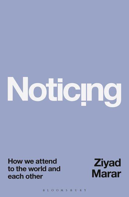 Book cover for Noticing: How We Attend to the World and Each Other