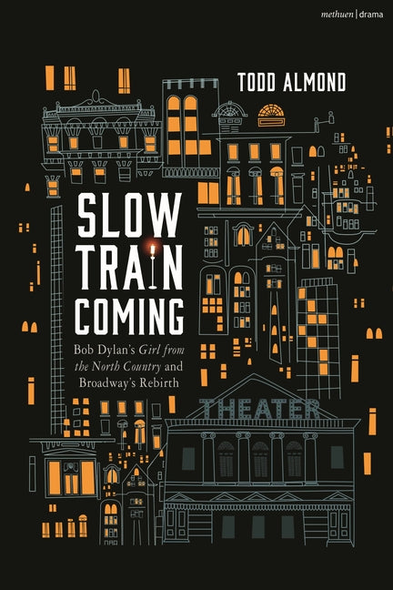 Book cover for Slow Train Coming: Bob Dylan's Girl from the North Country and Broadway's Rebirth