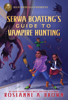 Book cover for Rick Riordan Presents: Serwa Boateng's Guide to Vampire Hunting