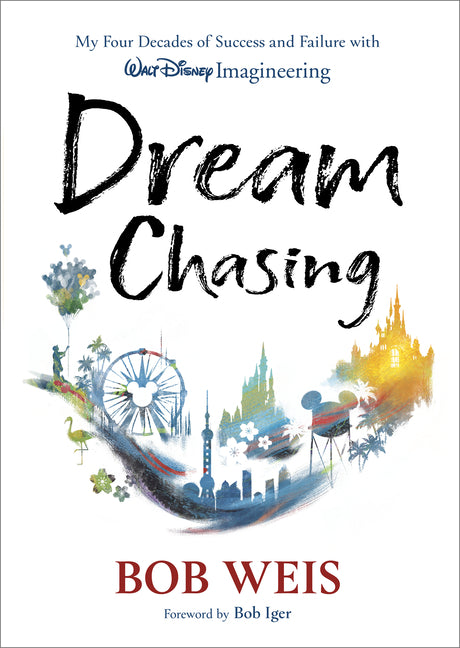 Book cover for Dream Chasing: My Four Decades of Success and Failure with Walt Disney Imagineering
