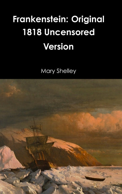 Book cover for Frankenstein: Original 1818 Uncensored Version