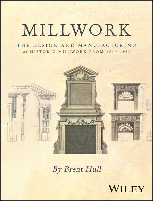 Book cover for Millwork: The Design and Manufacturing of Historic Millwork from 1740 - 1950